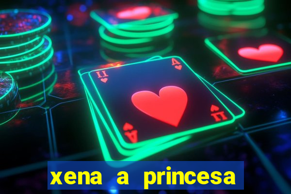 xena a princesa guerreira online